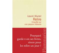 Relire Enquête sur une passion littéraire - Laure Murat - Flammarion - broché - Essai