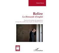 Relire La Demande D'emploi - Essai Sur Le Système Des Oppositions Et Le Jeu Des Conflits Dans La Pièce De Michel Vinaver
