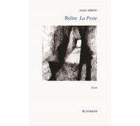 Relire "la peste" - André Abbou - Domens Eds Pezenas - broché - Essai