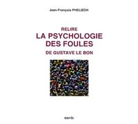 Relire La Psychologie Des Foules De Gustave Le Bon