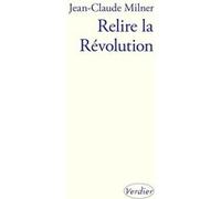 Relire la révolution Jean-Claude Milner (Auteur)