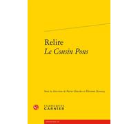 Relire Le Cousin Pons - Pierre Glaudes - Classiques Garnier - broché - Essai