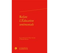 Relire L'Éducation sentimentale - Pierre Glaudes - Classiques Garnier - relié - Essai