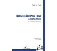 Tugrul Inal – Relire les écrivains turcs : Essai empathique – Broché