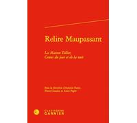 Relire Maupassant: La Maison Tellier, Contes du jour et de la nuit