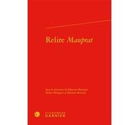 Relire Mauprat Fabienne Bercegol (Editeur du volume), Collectif (Auteur), Pierre Glaudes (Collection dirigée par), Didier Philippot (Editeur du volume), Eléonore Reverzy (Editeur du volume)