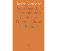 Relire Nietzsche: Une critique claire des valeurs, de la morale et de l’éducation de soi
