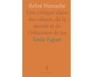 Relire Nietzsche: Une critique claire des valeurs, de la morale et de l’éducation de soi