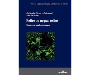 Relire ou ne pas relire: Enjeux, stratégies et usages