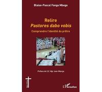 Blaise-Pascal Fanga Mbega – Relire Pastores dabo vobis – Comprendre l’identité du prêtre – Broché