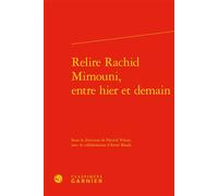 Relire Rachid Mimouni, entre hier et demain - Patrick Voisin - Classiques Garnier - relié - Biographie