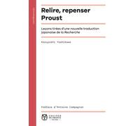 Relire, Repenser Proust - Leçons Tirées D'une Nouvelle Traduction Japonaise De La Recherche