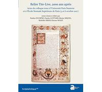 Relire Tite-Live, 2000 Ans Après - Actes Du Colloque Tenu À L'université Paris Nanterre Et À L'ecole Normale Supérieure De Paris (5 Et 6 Octobre 2017)