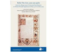 Relire Tite-Live, 2000 Ans Après - Actes Du Colloque Tenu À L'université Paris Nanterre Et À L'ecole Normale Supérieure De Paris (5 Et 6 Octobre 2017)