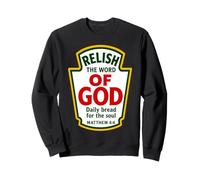 Relish The Word of God Matthieu 4:4 Condiments chrétiens Sweatshirt