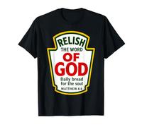 Relish The Word of God Matthieu 4:4 Condiments chrétiens T-Shirt