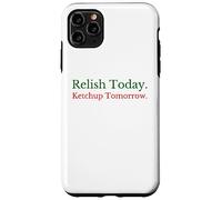 Relish Today Ketchup Tomorrow - Jeu de Mots Amusant à la Sauce Sarcastique Coque pour iPhone 11 Pro Max