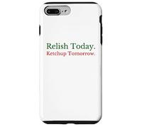 Relish Today Ketchup Tomorrow - Jeu de Mots Amusant à la Sauce Sarcastique Coque pour iPhone 7 Plus/8 Plus