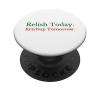 Relish Today Ketchup Tomorrow - Jeu de Mots Amusant à la Sauce Sarcastique PopSockets PopGrip Adhésif