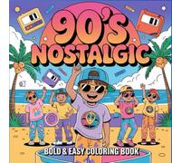 Relive the 90s! coloring pages of pure nostalgia fun guaranteed 240 pages.: Blast from the Past Iconic 90s Designs to Color and Cherish.