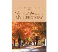 Reliving Memories My Life Story - Joyce Smith Teeters - Author Solutions Inc - Livre en Anglais Joyce Smith TeetersJoyce Smith Teeters (Auteur)