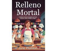 Relleno Mortal: Un Misterio Culinario Acogedor de Pueblo Pequeño: Tartas, Prestigio y Peligro