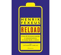 Reload. L'arte di ritrovare energia e concentrazione in modo facile e veloce