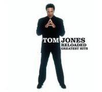 TOM JONES - Reloaded: Greatest Hits