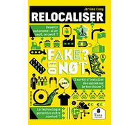 Relocaliser, Fake or not ? Penser la relocalisation de la production en France sans fake news : tissu productif, industries, échelles de production, sobriété énergétique