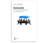 Relocaliser Pour une société démocratique et antiproductiviste - Jean-Luc Pasquinet - Libre & Solidaire - broché - Essai