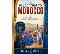 Relocating To Morocco: Real-World Advice for Starting a New Life Overseas