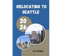 RELOCATING TO SEATTLE 2026: Insider Tips for Finding the Right Neighborhood, Career Opportunities, and Community in Seattle in 2026