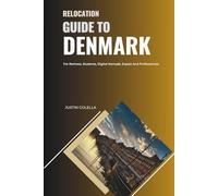 Relocation Guide to Denmark: For Retirees, Students, Digital Nomads, Expats and Professionals