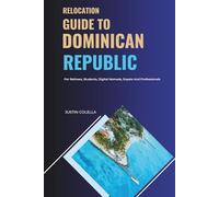Relocation Guide to Dominican Republic: For Retirees, Students, Digital Nomads, Expats and Professionals