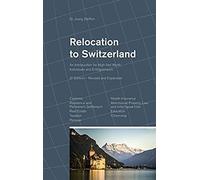 Relocation To Switzerland: An Introduction For High Net Worth Individuals And Entrepreneurs