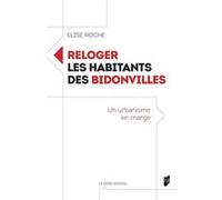 Reloger les habitants des bidonvilles Elise Roche (Auteur)