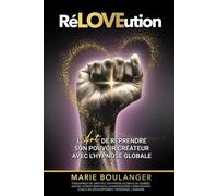 RéLOVEution: L’Art de reprendre son pouvoir créateur avec l’Hypnose Globale