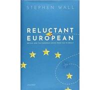 Reluctant European - Wall Stephen former member of the British Diplomatic Service former member of the British Diplomatic Service - Oxford University Pres Wall Stephen former member of the British Dip