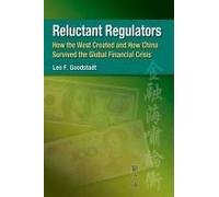 Reluctant Regulators: How The West Created And How China Survived The Global Financial Crisis