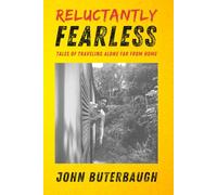 Reluctantly Fearless: Tales of Traveling Alone Far From Home