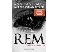 REM: Horror-Thriller | Psychothriller-Bestseller-Autor Sebastian Fitzek meets Horror-Queen Annika Strauss. Nervenkitzel garantiert.