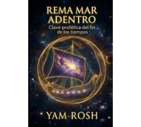 REMA MAR ADENTRO: Clave profética del fin de los tiempos
