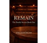 Remain: The Family Secrets Novel - Book One