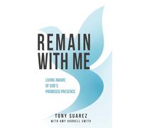 Remain with Me: Living Aware of God's Promised Presence