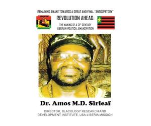 Remaining Awake Towards a Great and Final "Anticipatory" Revolution Ahead: The Making of a 21st Century Liberian Political Emancipation