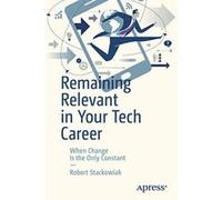 Remaining Relevant in Your Tech Career: When Change Is the Only Constant - [Version Originale] Inconnu (Auteur)