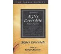 Remains of Myles Coverdale, Bishop of Exeter: Containing Prologues to the Translation of the Bible, Treatise on Death, Hope of the Faithful, Exhortati Coverdale, Miles, Jr. (Auteur)