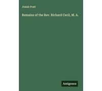 Remains of the Rev. Richard Cecil, M. A.