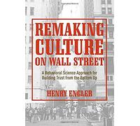 Remaking Culture On Wall Street: A Behavioral Science Approach For Building Trust From The Bottom Up