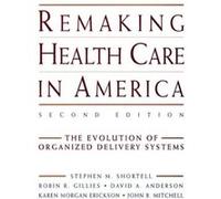 Remaking Health Care in America by John B. Mitchell David A. Anderson, John B. Mitchell, Karen Morgan Erickson, Robin R. Gillies (Auteur)